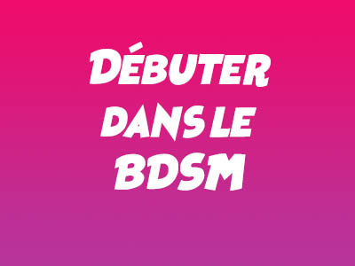 Nos conseils pour bien débuter dans le BDSM
